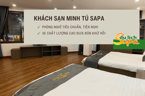 Combo khách sạn Minh Tú Sapa 2N1Đ, 3N2Đ, 4N3Đ trọn gói xe đưa đón khứ hồi, khởi hành từ Hà Nội đi Sapa và ngược lại.